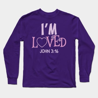 I'm Loved John 3:16 Long Sleeve T-Shirt